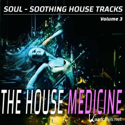 The House Medicine - Vol. 3 - Soul-soothing House Songs (Album) (2022)