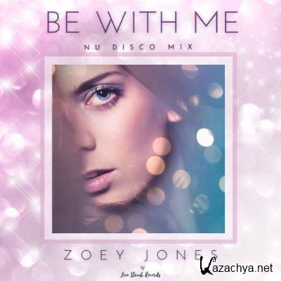 Zoey Jones - Be With Me (Nu Disco Mix) (2022)