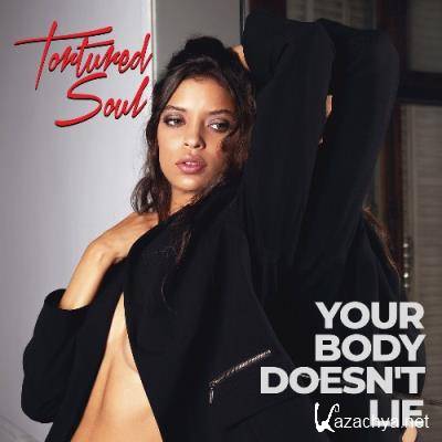 Tortured Soul - Your Body Doesn't Lie (2022)