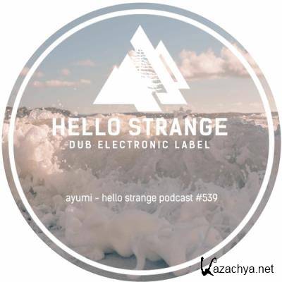 Ayumi - Hello Strange Podcast Episode #539 (2022-07-02)