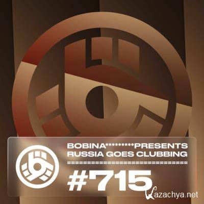 Bobina - Russia Goes Clubbing 715 (2022-07-03)