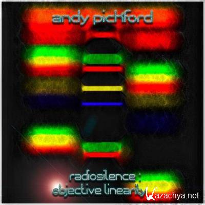 Andy Pickford - Radiosilence: Objective Linearity (Improvised Berlin School Electronica) (2022)