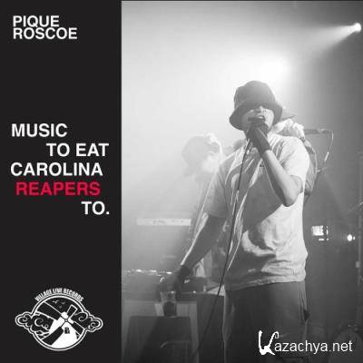 Pique Roscoe - Music To Eat Carolina Reapers To (2022)