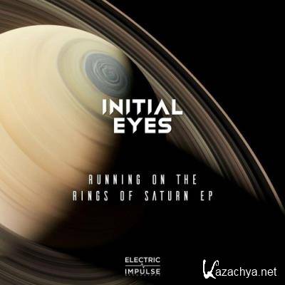 Initial Eyes - Running On The Rings Of Saturn (2022)
