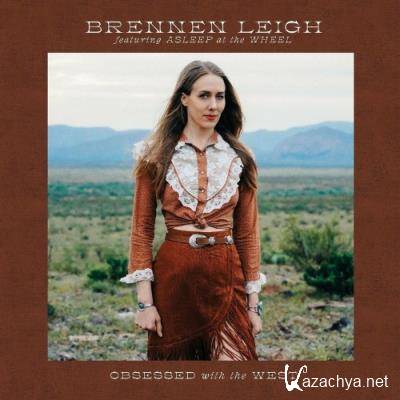 Brennen Leigh & Asleep At The Wheel - Obsessed With The West (2022)