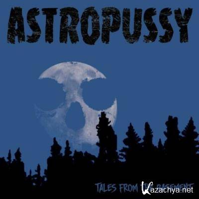 Astropussy - Tales From The Basement (2022)