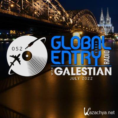 Galestian - Global Entry Radio 052 (2022-07-05)