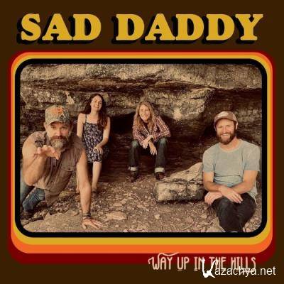 Sad Daddy - Way Up In The Hills (2022)