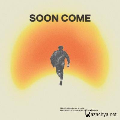 Teddy Grossman - Soon Come (2022)