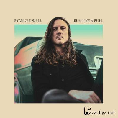 Ryan Culwell - Run Like A Bull (2022)