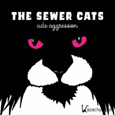 The Sewer Cats - Cute Aggression (2022)