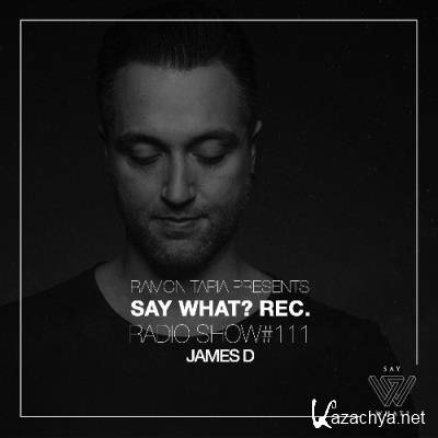 James D - Say What? 111 (2022-07-06)