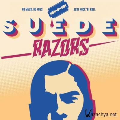 Suede Razors - No Mess, No Fuss, Just Rock 'N' Roll (2022)