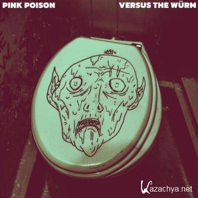 Pink Poison - Versus The Wurm (2022)