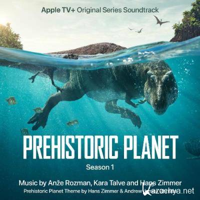 Anze Rozman and Kara Talve and Hans Zimmer - Prehistoric Planet: Season 1 (2022)