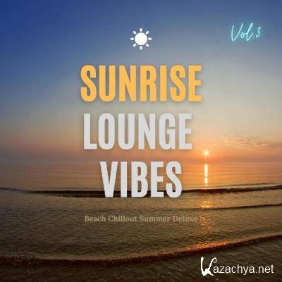 Sunrise Lounge Vibes, Vol.3 (Beach Chillout Summer Deluxe) (2022)