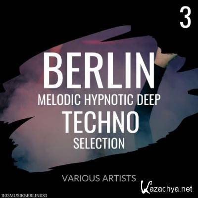 Berlin Melodic Hypnotic Deep Techno Selection 3 (2022)