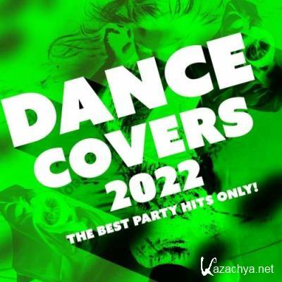 Dance Covers 2022 - The Best Party Hits Only! (2022)