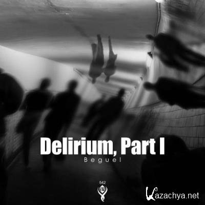 Beguel - Delirium, Part I (2022)