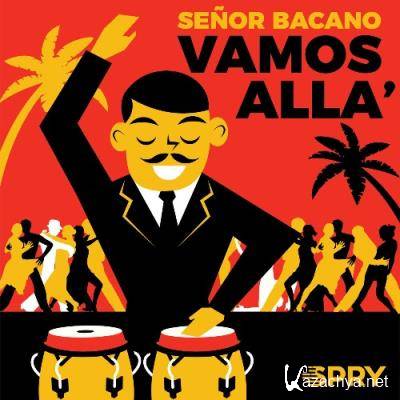 Senor Bacano - Vamos Alla'' (2022)