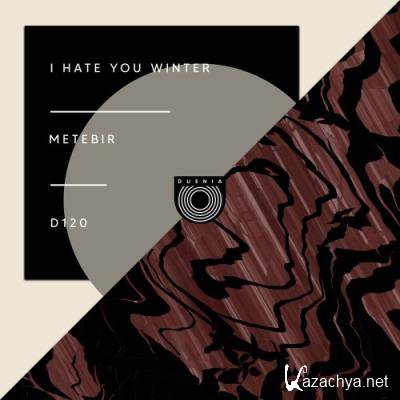 Metebir - I Hate You Winter (2022)