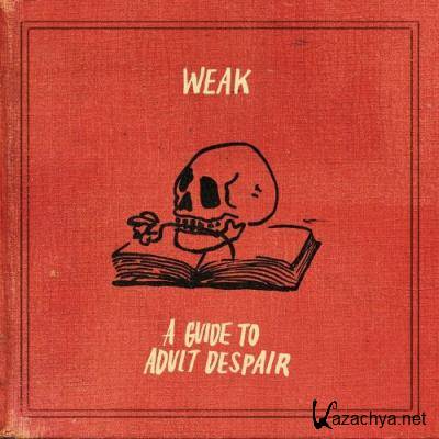 Weak - A Guide To Adult Despair (2022)