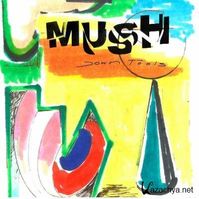 MUSH - Down Tools (2022)