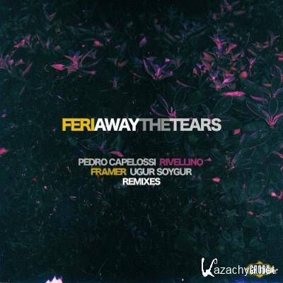 Feri - Away The Tears (Remixes) (2022)