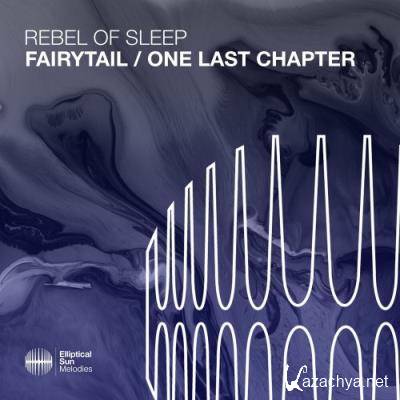 Rebel Of Sleep - Fairytail / One Last Chapter (2022)