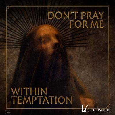 Within Temptation - Don't Pray For Me (2022)