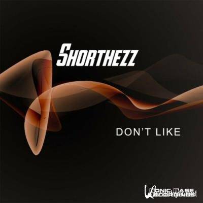 Shorthezz - Don't Like (2022)