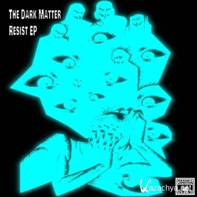 The Dark Matter - Resist EP (2022)