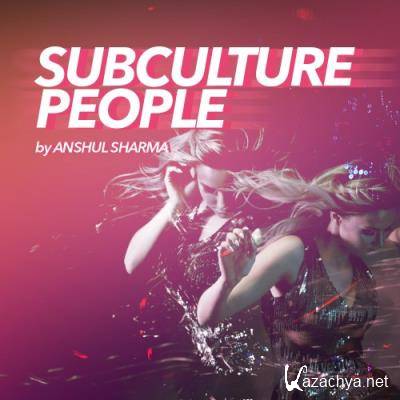 Anshul Sharma - Subculture People 013 (2022-07-10)
