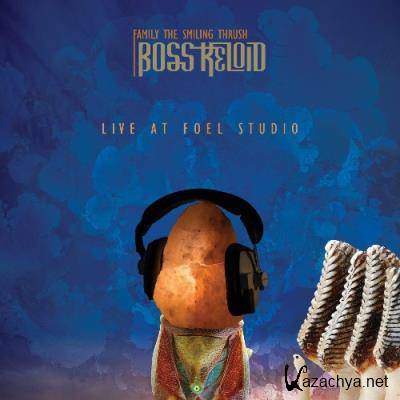 Boss Keloid - Family The Smiling Thrush: Live At Foel Studio (2022)