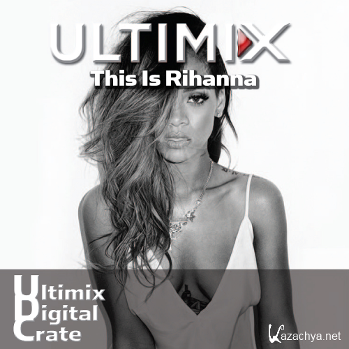 Ultimix Digital Crate [This Is Rihanna]