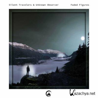 Silent Travelers & Unknown Observer - Faded Figures (2022)