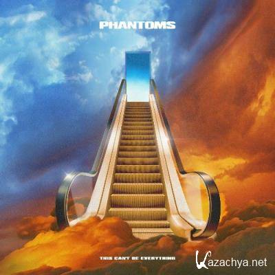 Phantoms - This Can’t Be Everything (2022) Phantoms - This Can’t Be Everything (2022)
