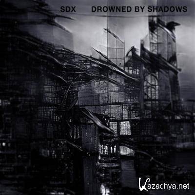 SDX - Drowned By Shadows (2022)