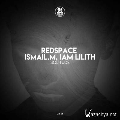 Ismail.M & Redspace - Solitude (2022)