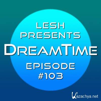 Lesh - DreamTime 103 (2022-07-13)