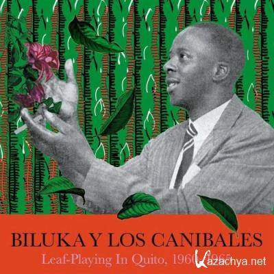 Biluka y Los Canibales - Leaf-Playing In Quito, 1960-1965 (2022)