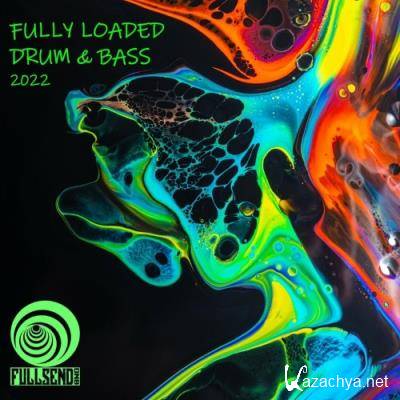 Full Send dnb: Fully Loaded Drum & Bass 2022 (2022)