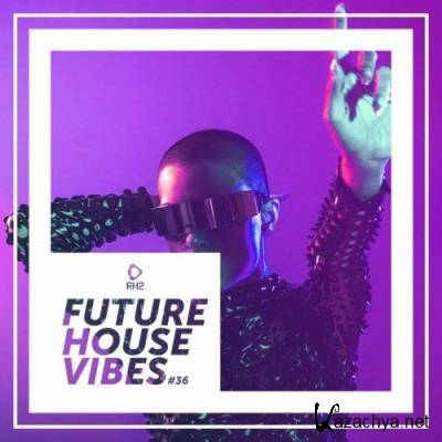 Future House Vibes, Vol. 36 (2022)