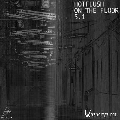 Hotflush On The Floor 5.1 (2022)