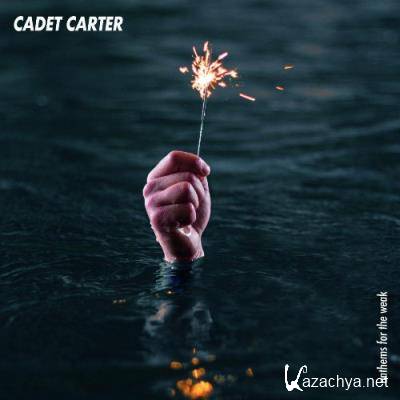 Cadet Carter - Anthems For The Weak (2022)