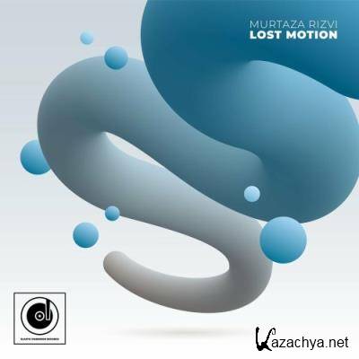 Murtaza Rizvi - Lost Motion (2022)