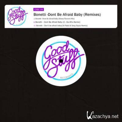 Bonetti - Dont Be Afraid Baby (Remixes) (2022)