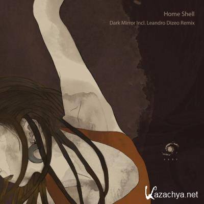 Home Shell - Dark Mirror Incl. Leandro Dizeo Remix (2022)