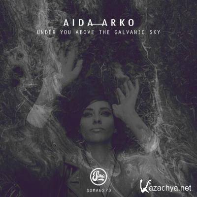 Aida Arko - Under You Above The Galvanic Sky (2022)