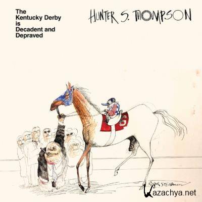 Hunter S Thompson - The Kentucky Derby Is Decadent And Depraved (2022)